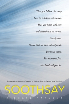 Paperback Soothsay: The Wondrous Journey of Jaedon of Dode in Search of a Bird Now Vanished Book
