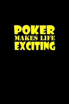 Poker makes life exciting: Food Journal | Track your Meals | Eat clean and fit | Breakfast Lunch Diner Snacks | Time Items Serving Cals Sugar Protein ... | 110  pages | 6 x 9 in | 15.24 x 22.86 cm