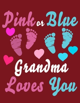Pink Or Blue Grandma Loves You: Baby Planner and Organizer Book, 8.5" x 11" Baby Journal, 100 pages, Red