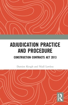 Hardcover Adjudication Practice and Procedure in Ireland: Construction Contracts Act 2013 Book