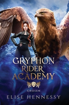 Hardcover Gryphon Rider Academy 2: Chosen (A Young Adult Fantasy) Book