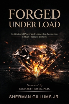 Paperback Forged Under Load: Institutional Power and Leadership Formation in High-Pressure Systems Book