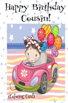 HAPPY BIRTHDAY COUSIN! (Coloring Card): Personalized Birthday Cards for Girls, Inspirational Birthday Messages!
