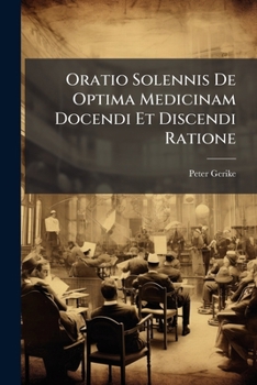 Paperback Oratio Solennis De Optima Medicinam Docendi Et Discendi Ratione Book