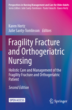 Fragility Fracture and Orthogeriatric Nursing: Holistic Care and Management of the Fragility Fracture and Orthogeriatric Patient