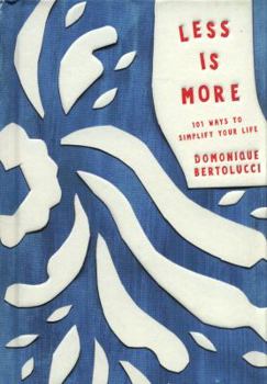 Hardcover Less Is More: 101 Ways to Simplify Your Life Book