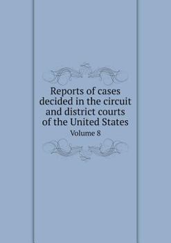 Paperback Reports of cases decided in the circuit and district courts of the United States Volume 8 Book