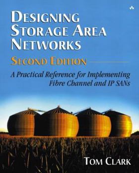 Paperback Designing Storage Area Networks: A Practical Reference for Implementing Fibre Channel and IP SANs Book