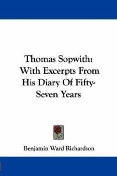 Paperback Thomas Sopwith: With Excerpts From His Diary Of Fifty-Seven Years Book