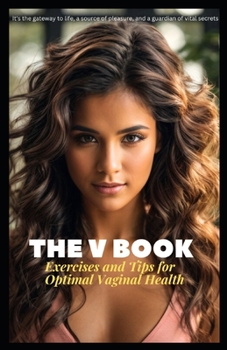 The V Book: Exercises and Tips for Optimal Vaginal Health
