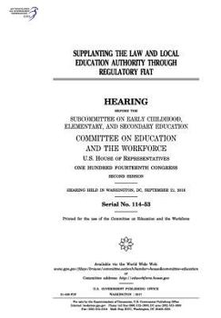 Supplanting the law and local education authority through regulatory fiat : hearing before the Subcommittee on Early Childhood, Elementary and ... House of Representatives, One Hundred Fourte