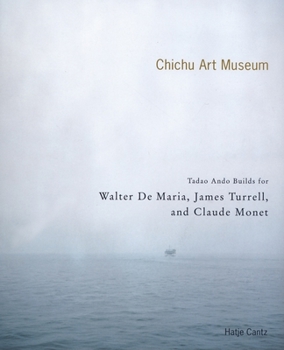 Paperback The Chichu Art Museum: Tadao Ando Builds for Claude Monet, Walter de Maria and James Turrell Book