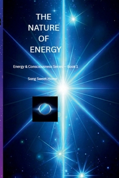 The Nature of Energy: Energy & Consciousness series-book 1 /INSPIRATION & PERSONAL GROWTH/mind-blowing/ healing for beginners understanding universe