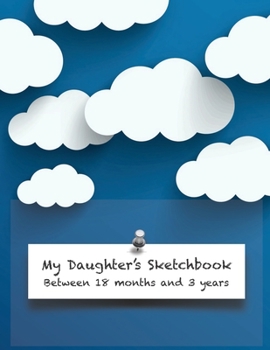 Paperback My Daughter's Sketchbook: Between 18 months and 3 years Book