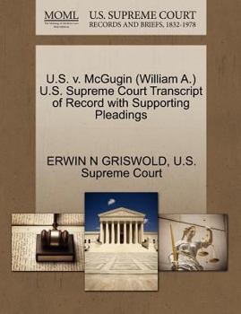 Paperback U.S. V. McGugin (William A.) U.S. Supreme Court Transcript of Record with Supporting Pleadings Book