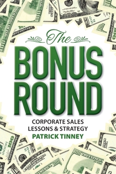 Paperback The Bonus Round: Corporate Sales Lessons & Strategy Book