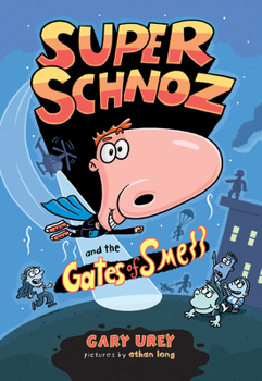 Super Schnoz and the Gates of Smell - Book #1 of the Super Schnoz