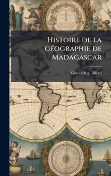 Hardcover Histoire de la gÃ(c)ographie de Madagascar [French] Book