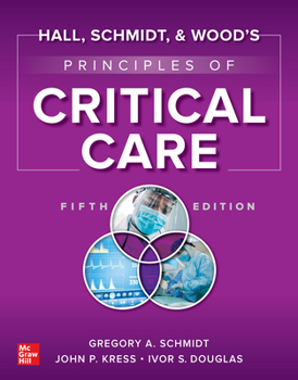Hardcover Hall, Schmidt, and Wood's Principles of Critical Care, Fifth Edition Book