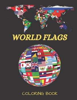 Paperback World Flags Coloring Book: Flags From Around the World - Creativity Workbook for Kids & Adults. Book
