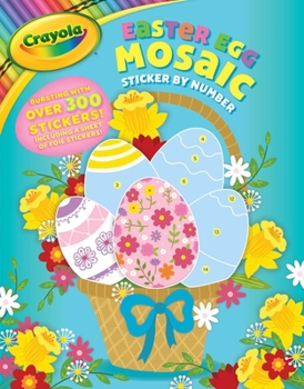 Paperback Crayola: Easter Egg Mosaic Sticker by Number (a Crayola Easter Spring Sticker Activity Book for Kids) Book