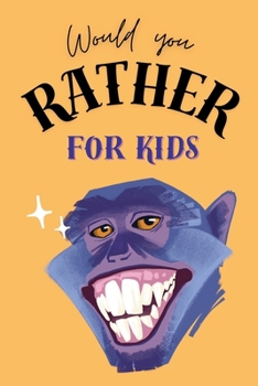 Paperback Would You Rather Book For Kids - Funny, Silly and Challenging Scenarios To Make You Laugh Book