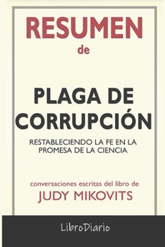 Paperback Resumen de Plaga de corrupci?n: Restableciendo la fe en la promesa de la ciencia de Judy Mikovits: Conversaciones Escritas [Spanish] Book