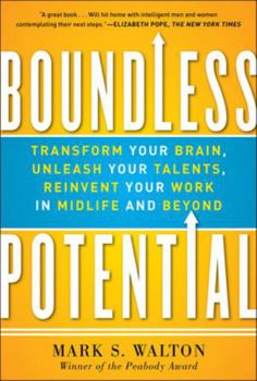 Hardcover Boundless Potential: Transform Your Brain, Unleash Your Talents, and Reinvent Your Work in Midlife and Beyond Book
