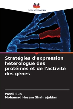 Stratégies d'expression hétérologue des protéines et de l'activité des gènes (French Edition)