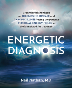 Paperback Energetic Diagnosis: Groundbreaking Thesis on Diagnosing Disease and Chronic Illness Book