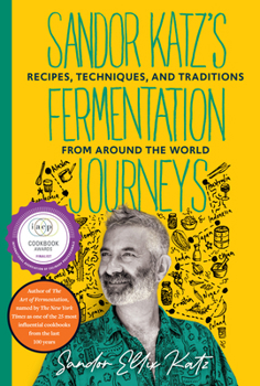 Paperback Sandor Katz's Fermentation Journeys: Recipes, Techniques, and Traditions from Around the World Book