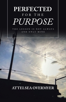 Paperback Perfected for the Purpose: The Lesson Is Not Always and Only Mine Book