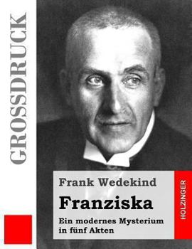 Paperback Franziska (Großdruck): Ein modernes Mysterium in fünf Akten [German] Book