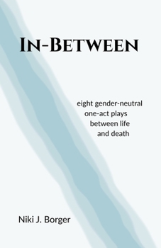 Paperback In-Between: Eight Gender-Neutral One-Act Plays Between Life and Death Book