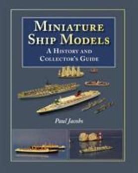 Hardcover Miniature Ship Models: A History and Collectors Guide Book