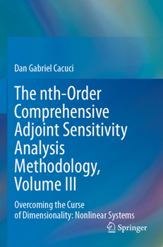 Paperback The Nth-Order Comprehensive Adjoint Sensitivity Analysis Methodology, Volume III: Overcoming the Curse of Dimensionality: Nonlinear Systems Book