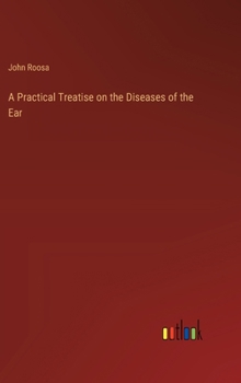 Hardcover A Practical Treatise on the Diseases of the Ear Book