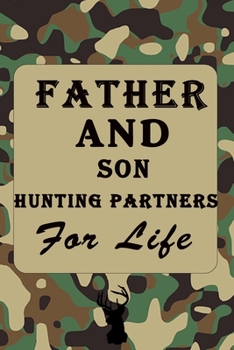 Paperback Father And Son Hunting Partners For Life: Hunting Log Book: Hunting Journal, Perfect Gifts for Men, Women, Kids, Hunting Notebook, Hunting Record Jour Book