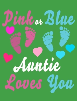 Pink Or Blue Auntie Loves You: Baby Planner and Organizer Book, 8.5" x 11" Baby Journal, 100 pages, Green