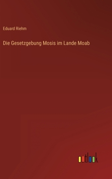 Hardcover Die Gesetzgebung Mosis im Lande Moab [German] Book