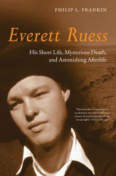 Hardcover Everett Ruess: His Short Life, Mysterious Death, and Astonishing Afterlife Book