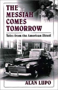 Hardcover The Messiah Comes Tomorrow: Tales from the American Shtetl Book