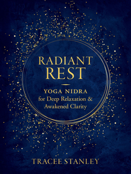 Paperback Radiant Rest: Yoga Nidra for Deep Relaxation and Awakened Clarity Book