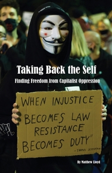 Paperback Taking Back the Self: Finding Freedom from Capitalist Oppression Book