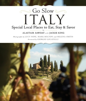 Paperback Go Slow Italy: Special Local Places to Eat, Stay and Savor Book