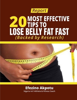 Paperback Report: 20 Most Effective Tips To Lose Belly Fat Fast (Backed by Research) Book