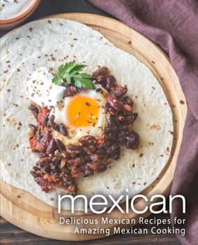 Paperback Mexican: Delicious Mexican Recipes for Amazing Mexican Cooking Book