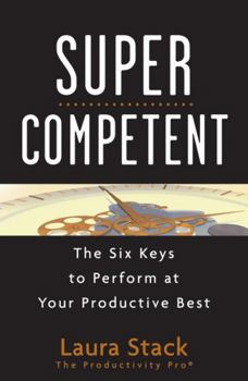 Hardcover SuperCompetent: The Six Keys to Perform at Your Productive Best Book
