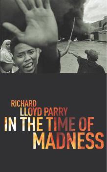 In the Time of Madness: Indonesia on the Edge of Chaos