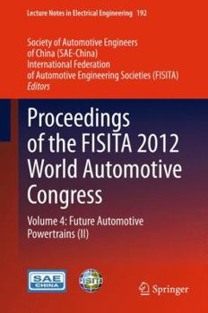 Hardcover Proceedings of the Fisita 2012 World Automotive Congress: Volume 4: Future Automotive Powertrains (II) Book